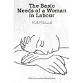 The Basic Needs of a Woman in Labour