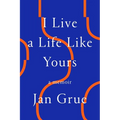 I Live a Life Like Yours: A Memoir