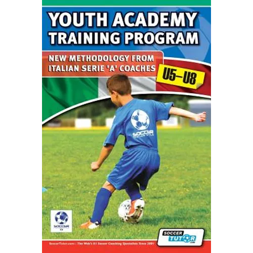 Youth Academy Training Program U5-U8 - New Methodology from Italian Serie 'A' Coaches'
