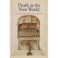 Death in the New World: Cross-Cultural Encounters, 1492-1800