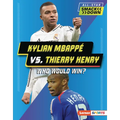 Kylian Mbappé vs. Thierry Henry: Who Would Win?