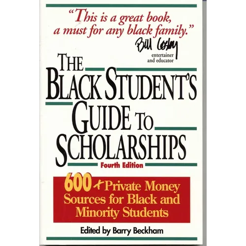 The Black Student's Guide to Scholarships: 500+ Private Money Sources for Black and Minority Students