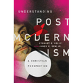 Understanding Postmodernism: A Christian Perspective