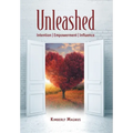 Unleashed: Intention, Empowerment, Influence