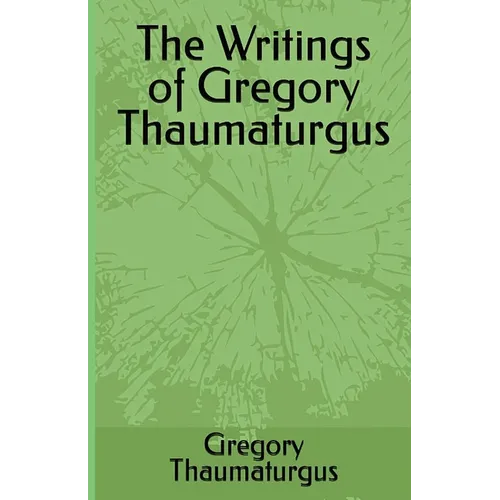 The Writings of Gregory Thaumaturgus