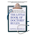 Little Book of Doctor's Rules: A Practical Guide to the Art of Healing