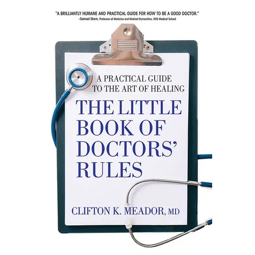 Little Book of Doctor's Rules: A Practical Guide to the Art of Healing