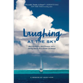 Laughing at the Sky: Wild Adventure, Bold Dreams, and a Daring Search for a Stolen Childhood