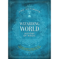 The Ultimate Wizarding World History of Magic: A Comprehensive Chronicle of the Harry Potter Universe Through the Ages