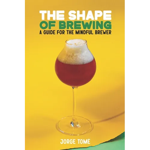 The Shape of Brewing: A Guide for the Mindful Brewer