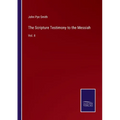 The Scripture Testimony to the Messiah: Vol. II