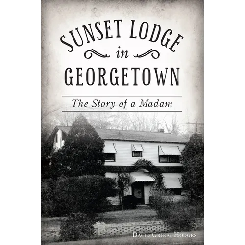 Sunset Lodge in Georgetown: The Story of a Madam
