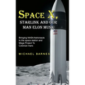 Space X: Starlink and Our Man Elon Musk Bringing NASA Astronauts to the space station and Mega Project To Colonize mars
