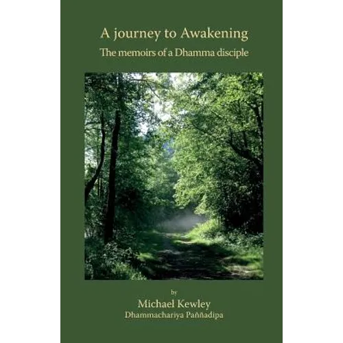 A journey to Awakening: The memoirs of a Dhamma disciple