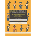 Student Internship Success Workbook (Student's Guide): 20+ Lessons and Activities for Student Intern Career Readiness