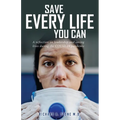 Save Every Life You Can: A Reflection on Leadership and Saving Lives during the COVID-19 Pandemic