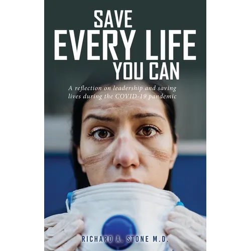 Save Every Life You Can: A Reflection on Leadership and Saving Lives during the COVID-19 Pandemic