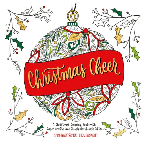 Christmas Cheer: A Christmas Coloring Book with Paper Crafts and Simple Handmade Gifts