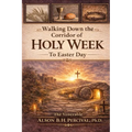 Walking Down the Corridor of Holy Week to Easter Day