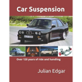 Car Suspension: - over 120 years of ride and handling