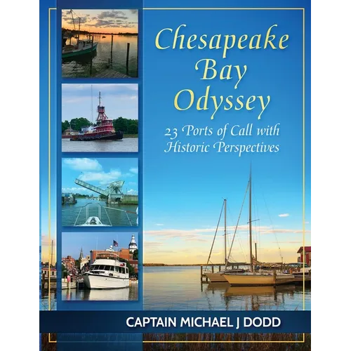 Chesapeake Bay Odyssey: 23 Ports of Call with Historic Perspectives