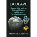 La Clave, Sabias Alternativas Sobre el Manejo Del Dinero Para Adolescentes