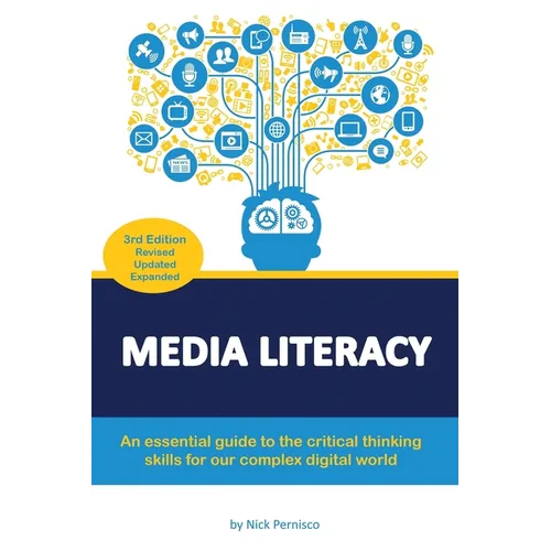 Media Literacy: An essential guide to critical thinking skills for our complex digital world