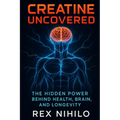 Creatine Uncovered: The Hidden Power Behind Health, Brain, and Longevity