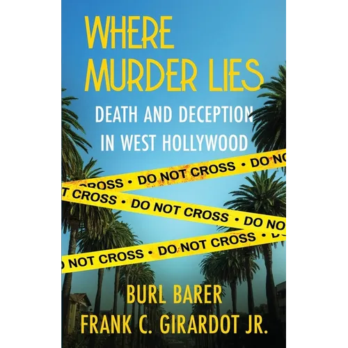 Where Murder Lies: Death And Deception In West Hollywood