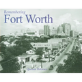 Remembering Fort Worth