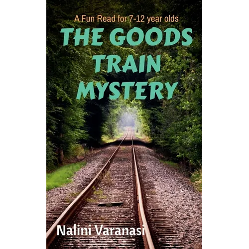 The Goods Train Mystery: A Fun Read for 7-12 year olds