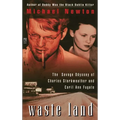 Waste Land: The Savage Odyssey of Charles Starkweather and Caril Ann Fugate