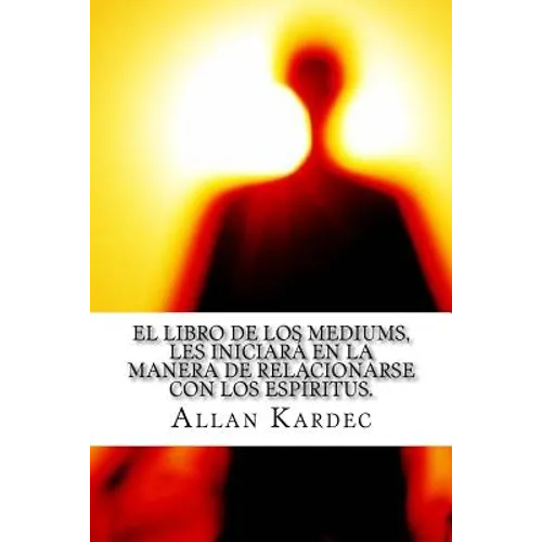 El Libro de Los Mediums- Espiritismo (Spanish) Edition
