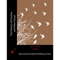 The History of Freedom, and Other Essays
