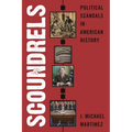 Scoundrels: Political Scandals in American History