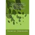 A Dictionary Of The English Language (illustrated)