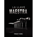 La Llave Maestra / The Master Key System by Charles F. Haanel