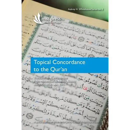 Topical Concordance to the Qur'an: Translated by A. Whitehouse from Muhammad Al A Raby Alazuzy