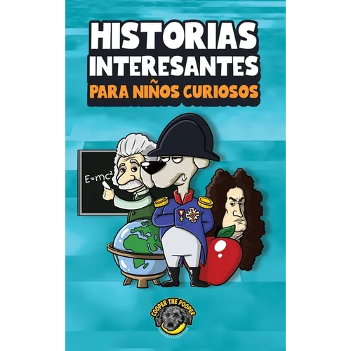 Historias interesantes para niños curiosos: ¡Una asombrosa colección de historias increíbles, divertidas y verdaderas de todo el mundo!