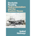 Dockside Reading: Hydrocolonialism and the Custom House