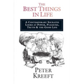 The Best Things in Life: A Contemporary Socrates Looks at Power, Pleasure, Truth the Good Life