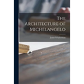The Architecture of Michelangelo