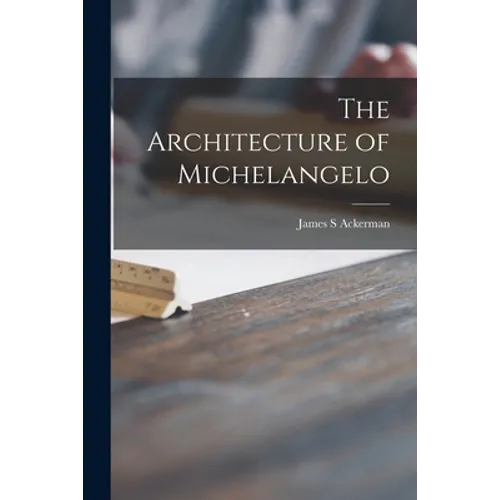 The Architecture of Michelangelo