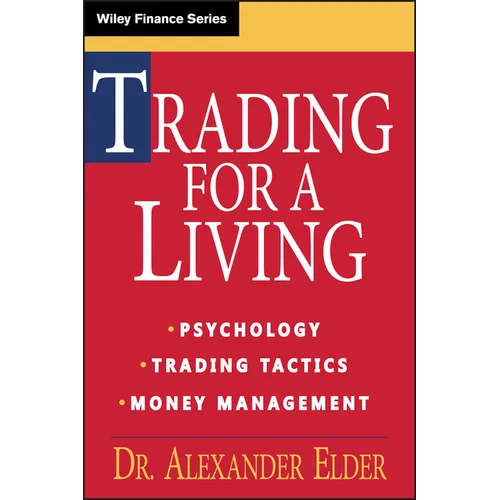 Trading for a Living: Psychology, Trading Tactics, Money Management