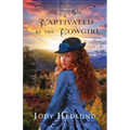Captivated by the Cowgirl: A Sweet Historical Romance