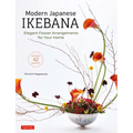 Modern Japanese Ikebana: Elegant Flower Arrangements for Your Home (Contains 42 Projects)