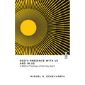 God's Presence with Us and in Us: A Biblical Theology of the Holy Spirit