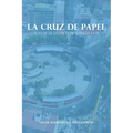 La Cruz de Papel: El viaje de un escéptico hacia la fe