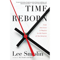 Time Reborn: From the Crisis in Physics to the Future of the Universe