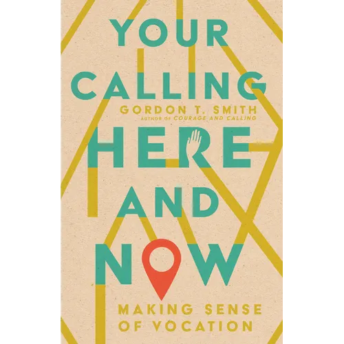 Your Calling Here and Now: Making Sense of Vocation